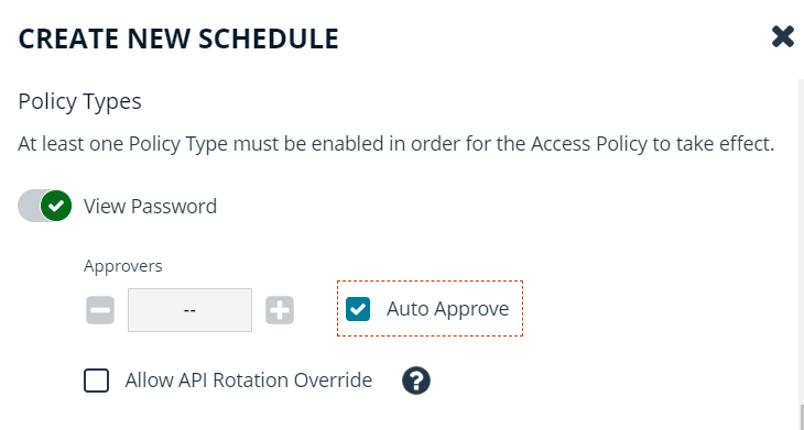 Create Schedule in an Access Policy with Policy Type set to View Password and Auto Approve.