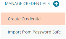 The Manage Credential option can be clicked to create a credential or import a credential from Password Safe.